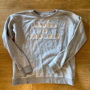 Mother “Ladies is Trouble” sweatshirt. Size M. Purposely distressed.